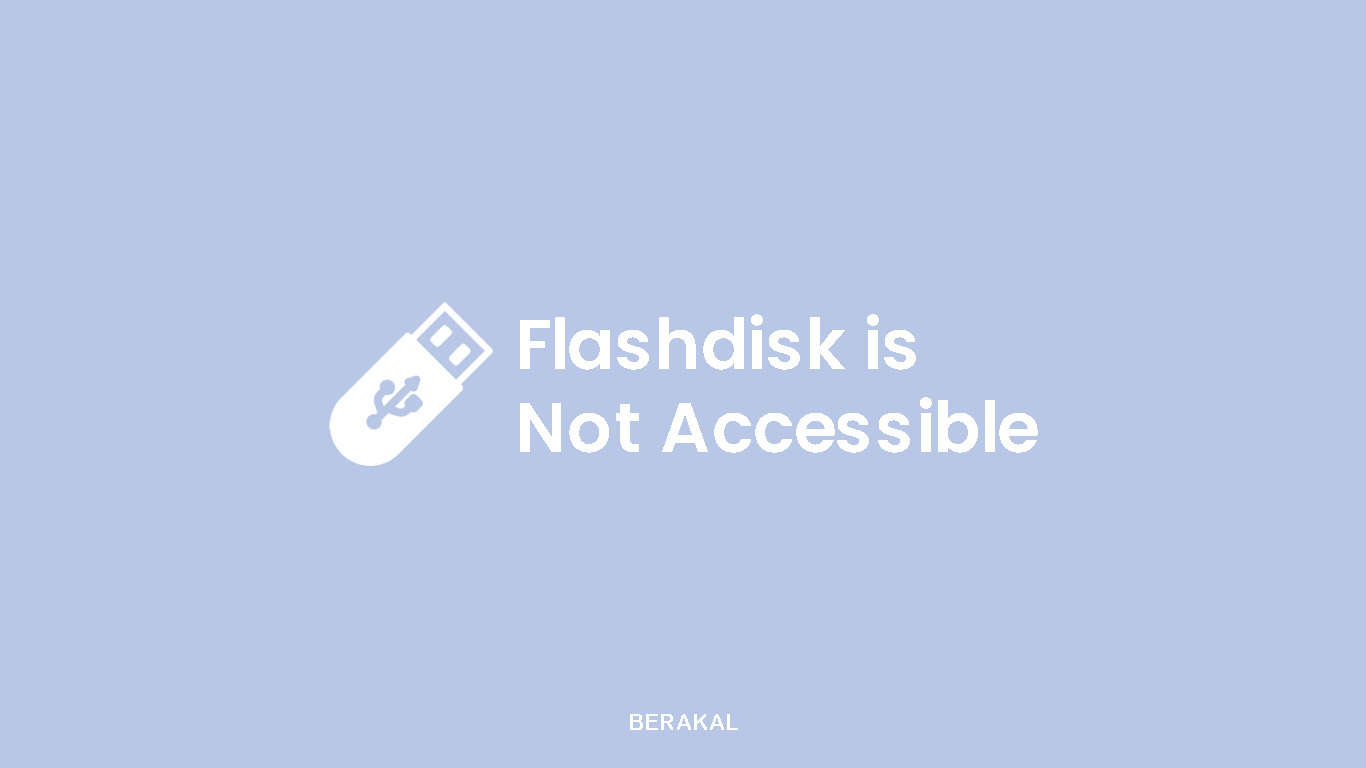 Mengatasi Flashdisk Is Not Accessible. √ 6 Cara Mudah Mengatasi Flashdisk is not Accessible