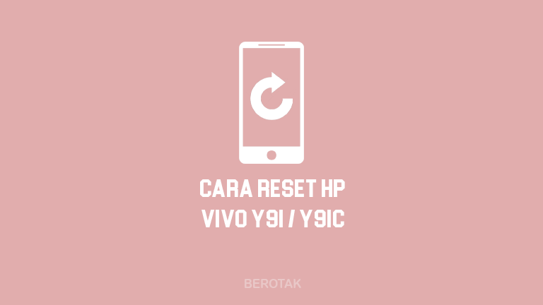 Cara Reset Hp Vivo Y91 Lupa Sandi. BERHASIL! 4 Cara Reset HP Vivo Y91 & Y91C dengan Mudah