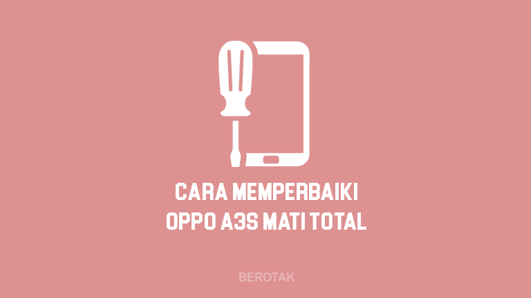 Cara Menghidupkan Hp Oppo A3s Yang Mati Total Baterai Tanam. BERHASIL! 5 Cara Mengatasi HP Oppo A3S Mati Total