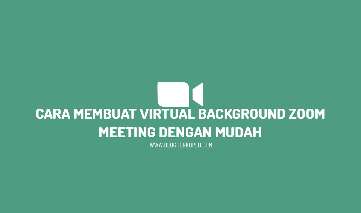 Cara Membuat Virtual Background Di Zoom. Cara Membuat Virtual Background Zoom Meeting dengan Mudah