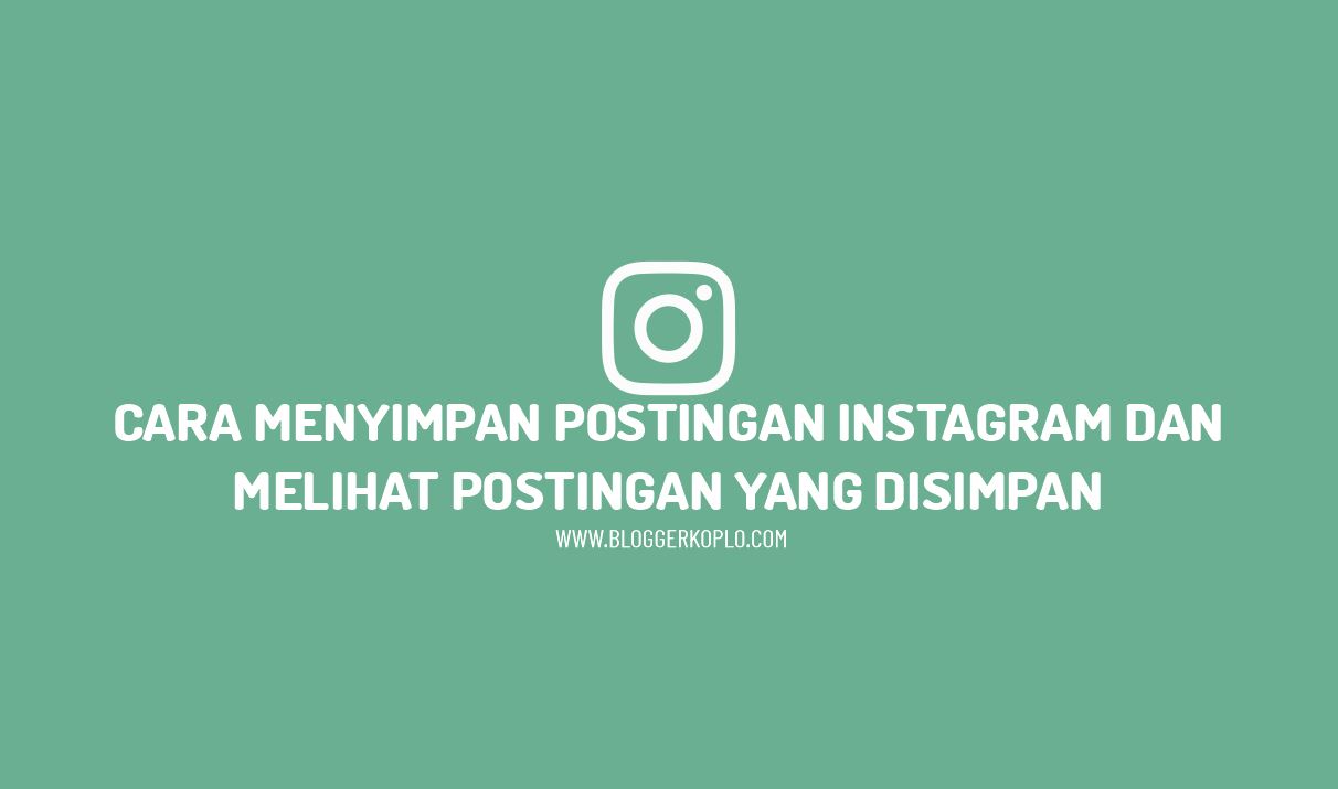 Cara Melihat Orang Yang Menyimpan Postingan Kita Di Instagram. Cara Menyimpan Postingan dan Melihat Koleksi Postingan Yang Disimpan Di Instagram