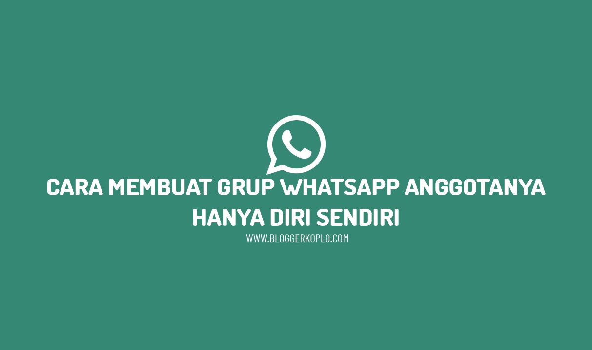 Cara Membuat Grup Wa Sendiri. Cara Membuat Grup Whatsapp (WA) yang Anggotanya Hanya Diri Sendiri