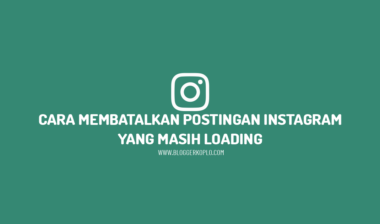 Cara Menghapus Story Ig Yang Masih Loading. Cara Membatalkan Postingan Instagram (IG) Yang Masih Loading