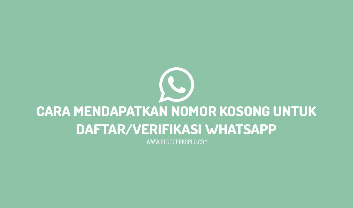 Cara Mendapatkan Nomor Kosong Untuk Whatsapp. Cara Mendapatkan Nomor Kosong Untuk Daftar/Verifikasi Whatsapp