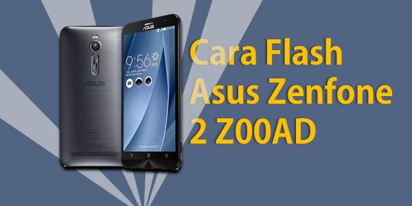 Cara Flash Asus Z00sd Via Flashtool. Panduan Lengkap Cara Flash Asus Zenfone 2 Z00AD