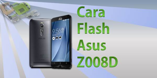 Flash Asus Z00ud Via Asus Flashtool. Panduan Lengkap Cara Flash Asus Z008D Via Flashtool dan ADB