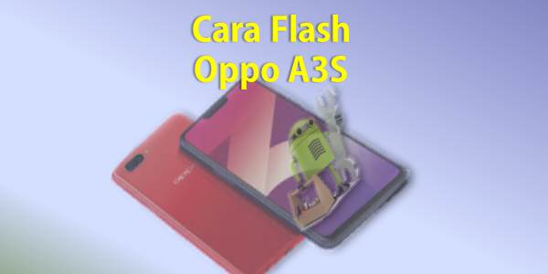 Cara Flash Oppo A3s Via Qfil. Terupdate Cara Flash Oppo A3S Via QFIL dan SD Card (Tanpa PC)