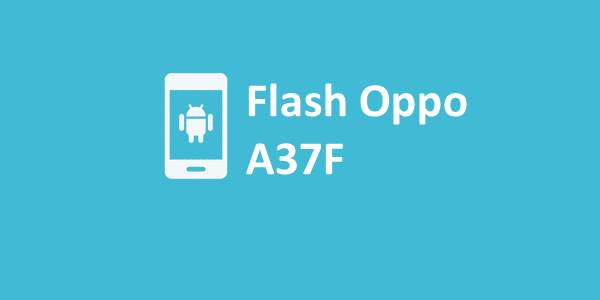 Flash Oppo A37f Via Flashtool. Cara Flash Oppo A37F Via SD Card dan Flashtool