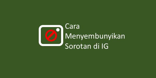 Cara Menyembunyikan Highlight Instagram. Cara Menyembunyikan Sorotan di IG, Mengedit, Menghapus, Akun Privat