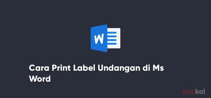 Cara Print Label Undangan Di Word. √ Cara Print Label Undangan Paling Mudah di Ms Word