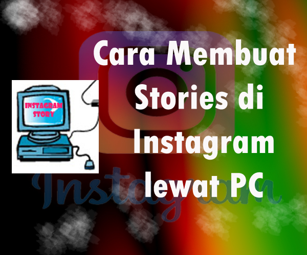 Cara Buat Story Ig Di Pc. Cara membuat snapgram (instastory) lewat PC/laptop