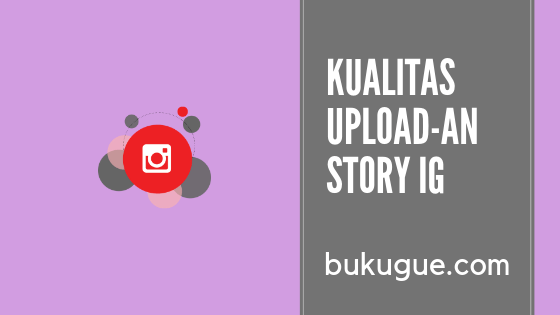 How To Upload Video To Instagram Story. Kualitas Upload-an Jelek (pecah) Di Instagram Story? Ini Cara Mengatasinya