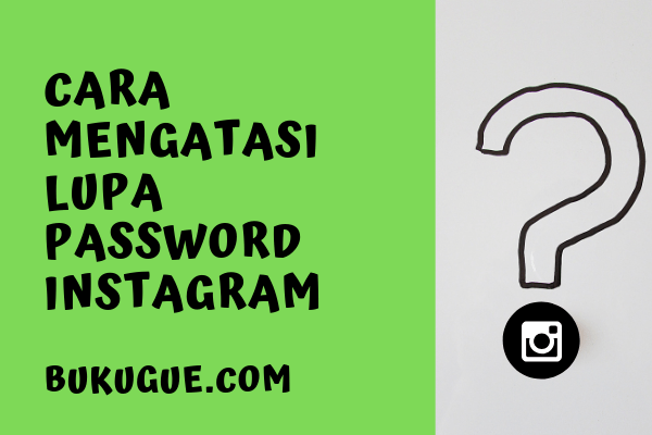 Cara Mengatasi Lupa Password Instagram. [4 Cara] Mengatasi LUPA KATA SANDI INSTAGRAM Versi Bukugue.com