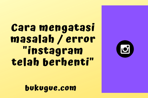 Cara Mengatasi Unfortunately Instagram Has Stopped. Cara Mengatasi Aplikasi Instagram Yang Terus-terusan Terhenti Sendiri