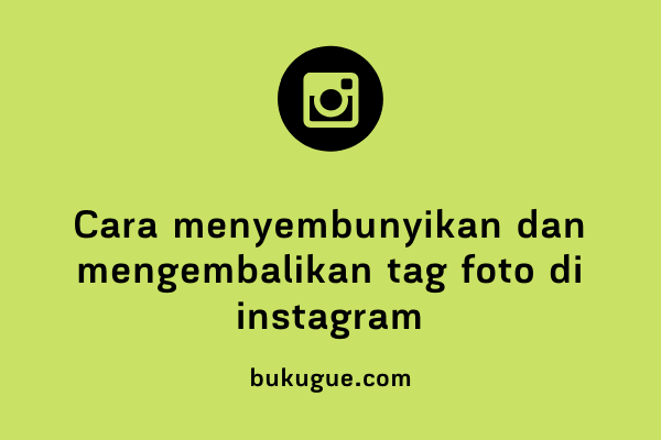 Cara Agar Tag Di Instagram Tidak Terlihat. Cara menyembunyikan dan mengembalikan foto yang tag kita di Instagram