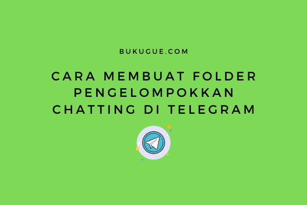 Cara Memisahkan Grup Dan Chat Pribadi Di Telegram. √ Cara Membuat Folder (untuk Mengelompokkan Chatting) Di Telegram