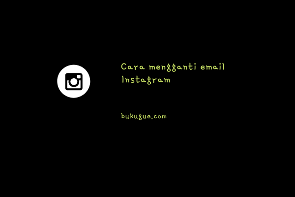 Cara Mengganti Email Di Instagram. Cara Mengganti Email Instagram Di HP