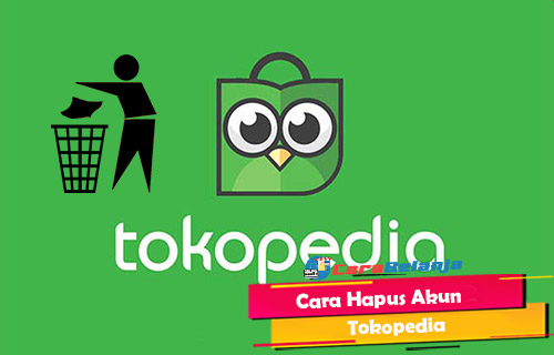 Cara Menghapus Akun Tokopedia Sebagai Pembeli. 18 Cara Hapus Akun Tokopedia Bagi Pengguna & Toko