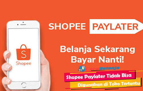 Toko Tidak Bisa Shopee Paylater. Shopee Paylater Tidak Bisa Digunakan di Toko Tertentu