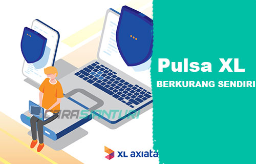 Kenapa Pulsa Xl Berkurang Sendiri. Pulsa XL Berkurang Sendiri ? Begini 5 Solusinya