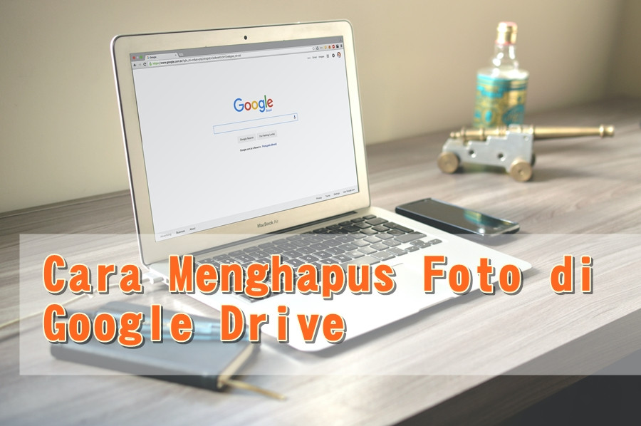 Cara Menghapus Foto Di Google Drive. 3 Cara Menghapus File di Google Drive dengan Mudah