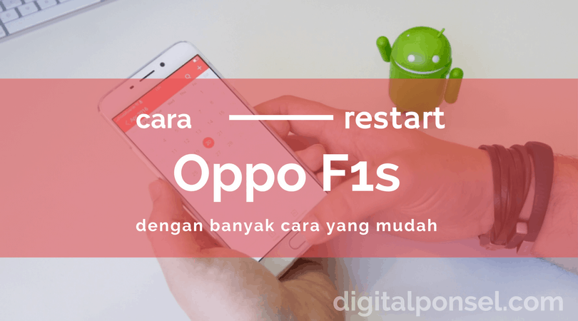 Cara Merestart Oppo F1s. Cara Restart Oppo F1s Dengan Berbagai Cara yang Mudah