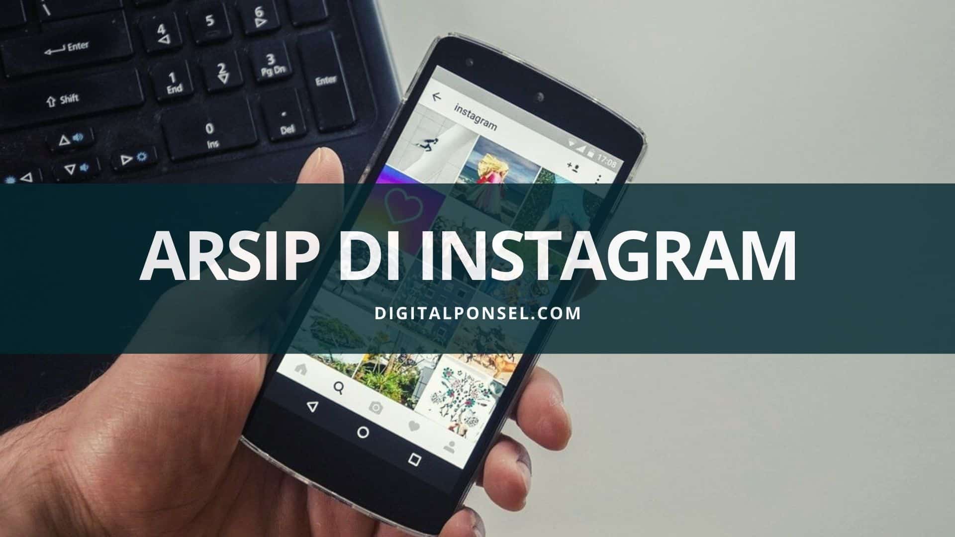 Cara Membuka Arsip Postingan Di Instagram. Cara Membuka Arsip di Instagram dan Cara Mengembalikan