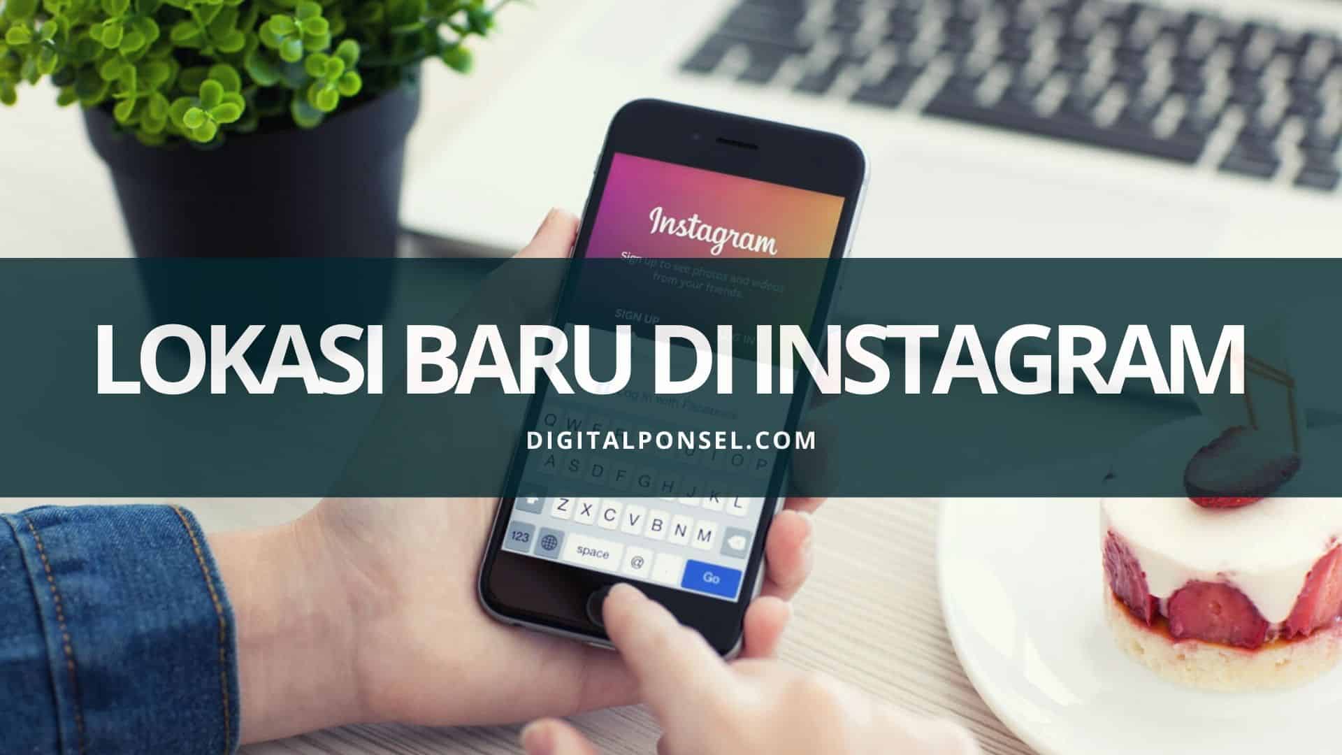 Cara Menambah Lokasi Di Instagram. 2 Cara Membuat Lokasi Baru di Instagram [KEREN]