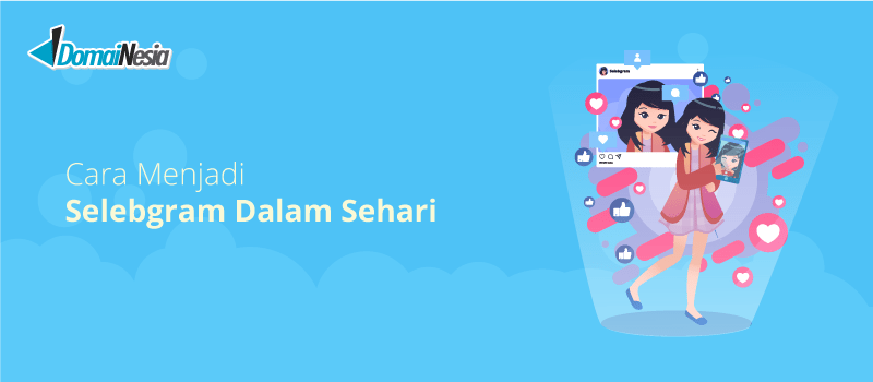 Cara Menjadi Seleb Instagram. Cara Menjadi Selebgram Dalam Sehari