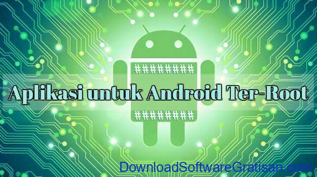 Aplikasi Setelah Root Terbaik. Download 20 Aplikasi Wajib Setelah Root HP Android Terbaik