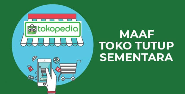 Cara Menutup Toko Di Tokopedia. Gunakan Fitur Tutup Toko di Tokopedia Saat Libur Lebaran