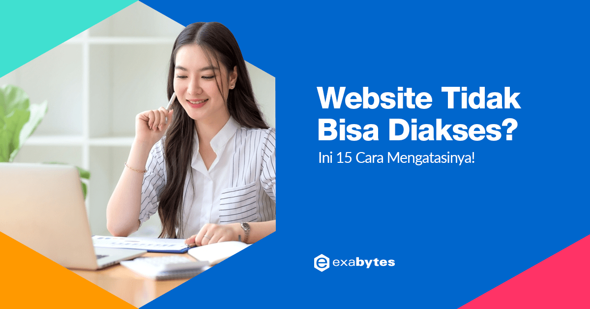 Website Tidak Bisa Dibuka. Website Tidak Bisa Diakses? Ini 15 Cara Mengatasinya!