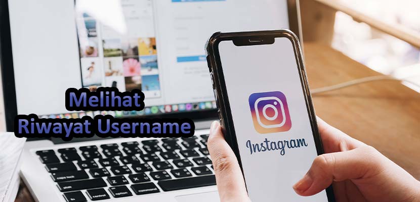 Cara Melihat Riwayat Nama Akun Instagram Orang Lain. 4 Cara Melihat Username Instagram Sebelumnya : Sendiri & Orang Lain