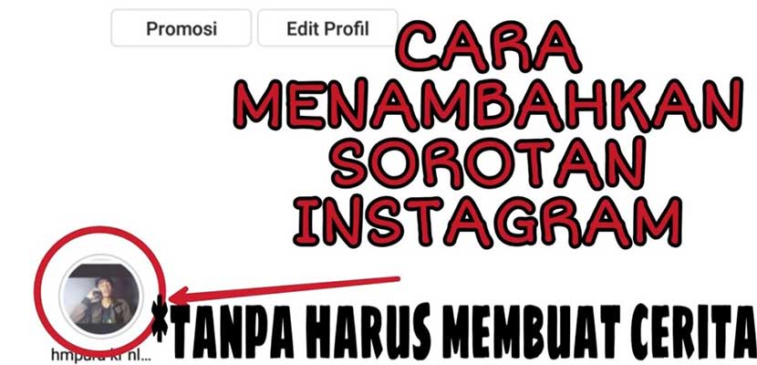 Cara Membuat Highlight Instagram Tanpa Membuat Story. 9 Cara Membuat Highlight Instagram Tanpa Story Gampang Banget!!