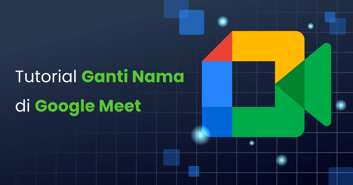 Cara Mengganti Nama Di Google Meet. Tutorial Ganti Nama di Google Meet