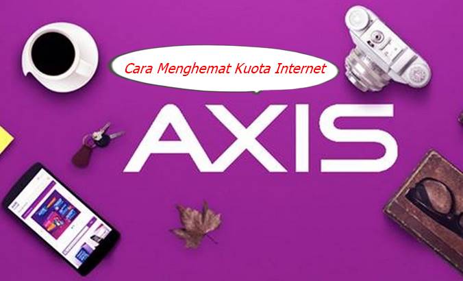 Cara Hemat Kuota Axis. 9 Cara Menghemat Kuota Internet Axis Agar Tidak Boros