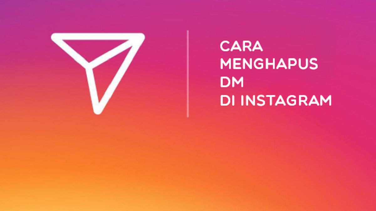 Cara Menghapus Pesan Di Ig. Cara Menghapus Chat di IG, Baik Satu per Satu atau Semuanya