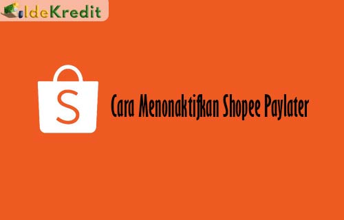 Cara Menonaktifkan Shopee Pinjam. 14 Cara Menonaktifkan Shopee Paylater (Hapus Akun) 2022