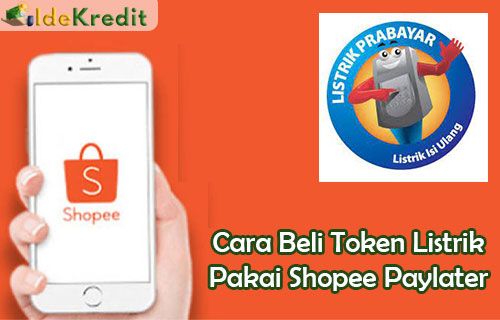 Beli Token Listrik Pakai Shopee Paylater. 9 Cara Beli Token Listrik Pakai Shopee Paylater (Syarat dan Biaya Admin)