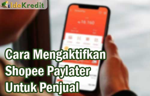 Cara Mengaktifkan Pembayaran Shopee Paylater Di Toko. 8 Cara Mengaktifkan Shopee Paylater Untuk Penjual (Syarat & Tips)