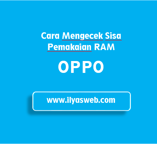 Cara Mengecek Ram Hp Oppo. Cara Cek Ram HP Oppo A3s, A71, A37, F5 dan Tipe Lainnya