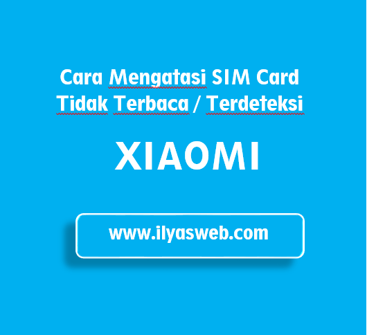 Redmi Note 3 Sim Card Tidak Terdeteksi. Cara Mengatasi SIM Card Tidak Terbaca atau Tidak Terdeteksi di Xiaomi