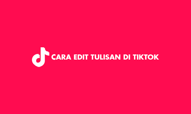 Cara Membuat Tulisan Di Tiktok. 4 Cara Edit Tulisan di TikTok Berjalan & Bergantian Muncul 2022