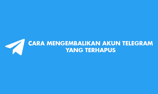 Cara Mengembalikan Akun Telegram Yang Terhapus. 9 Cara Mengembalikan Akun Telegram Yang Terhapus Nomor Tidak Aktif