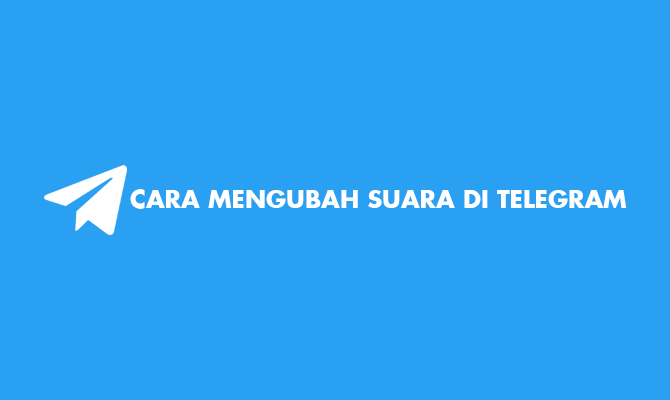 Cara Mengubah Suara Di Telegram. 9 Cara Mengubah Suara di Telegram Tanpa Aplikasi