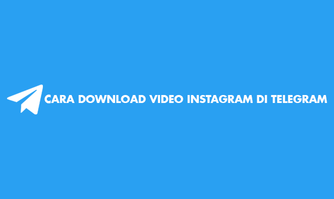 Nama Bot Telegram Untuk Download Video Instagram. 7 Cara Download Video Instagram di Telegram (Story & Reels)