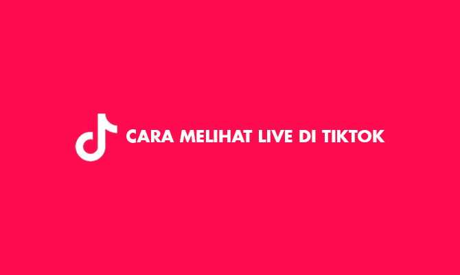 Cara Menonton Live Di Tiktok. 9 Cara Melihat Live di TikTok HP & PC 2022