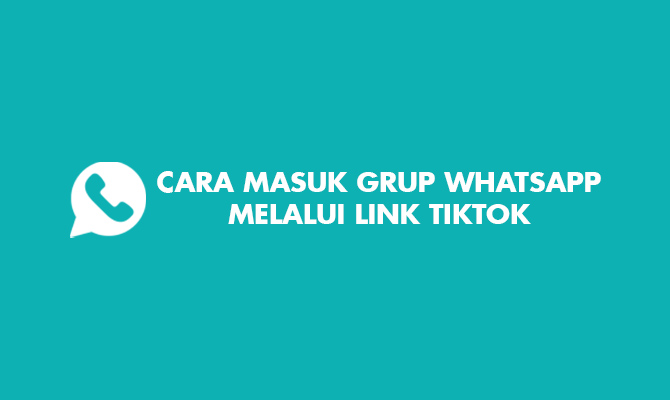 Cara Masuk Grup Whatsapp Melalui Link Tiktok. 5 Cara Masuk Grup Whatsapp Melalui Link TikTok 2022