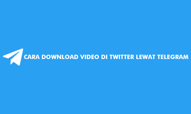 Cara Download Video Twitter Lewat Telegram. 10 Cara Download Video di Twitter Lewat Telegram