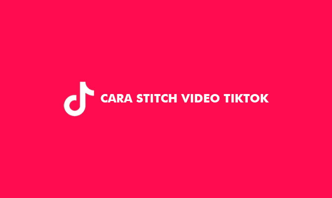 Cara Stitch Di Tiktok. 6 Cara Stitch Video TikTok Langsung & Dari Galeri